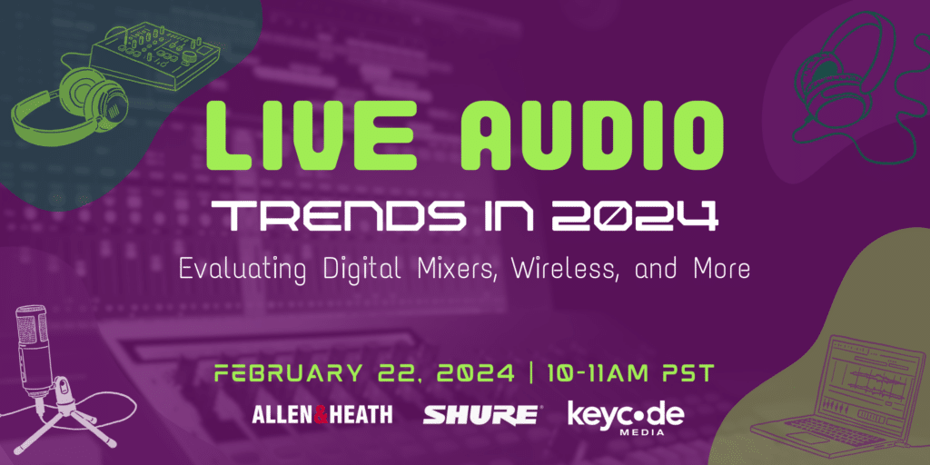 Live Audio Trends in 2024 | Evaluating Mixers, Wireless, and More